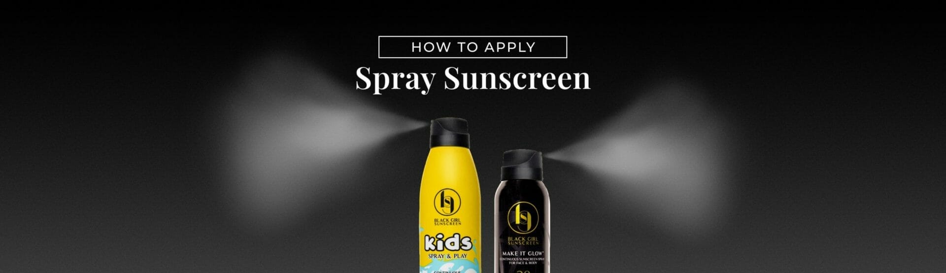 How to Apply Spray Sunscreen Black Girl Sunscreen